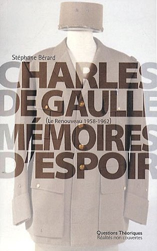 Charles de Gaulle : mémoires d'espoir : le renouveau, 1958-1962