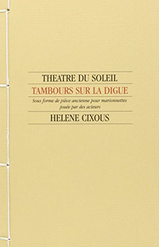 Tambours sur la digue : sous forme de pièce ancienne pour marionnettes jouée par des acteurs