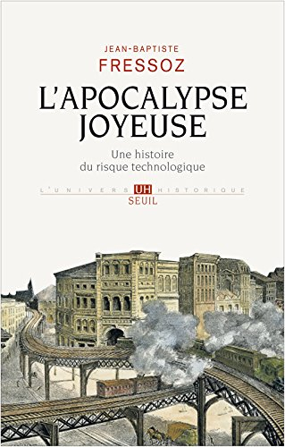 L&#039;apocalypse joyeuse : une histoire du risque technologique