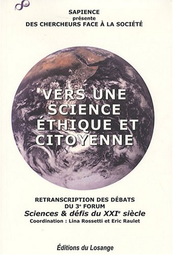 Des chercheurs face à la société : vers une science éthique et citoyenne : retranscription des débat