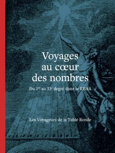 Voyages au c?ur des nombres: Du 1er au 33e degré dans le REAA
