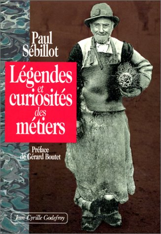 Légendes et curiosités des métiers