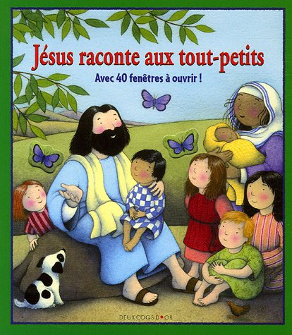 Jésus raconté aux tout-petits : avec 40 fenêtres à ouvrir !