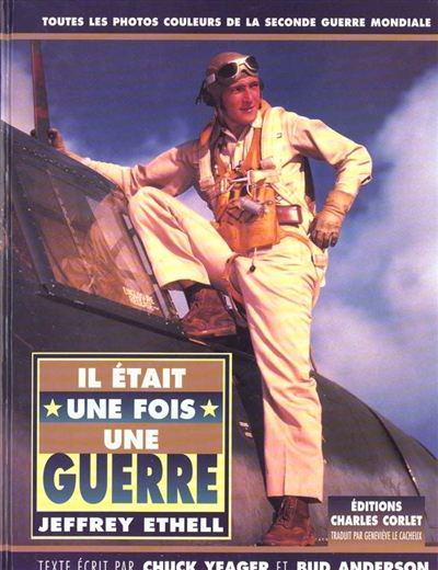 Il était une fois une guerre : les photos couleurs de la Seconde Guerre mondiale : la collection de 