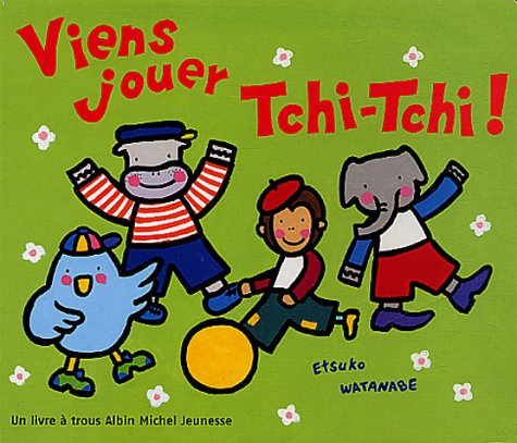 Tchi-Tchi. Vol. 2003. Viens jouer Tchi-Tchi !