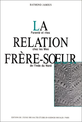 La Relation frère-soeur : parenté et rites chez les Meo de l'Inde du Nord