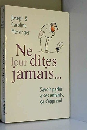 ne leur dites jamais ...
