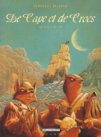 De cape et de crocs : actes I-II-III