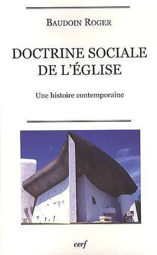 Doctrine sociale de l'Eglise : une histoire contemporaine