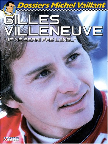 Gilles Villeneuve : Je ne serai pas long...