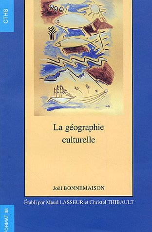 La géographie culturelle : cours de l'Université Paris-Sorbonne Paris IV, 1994-1997