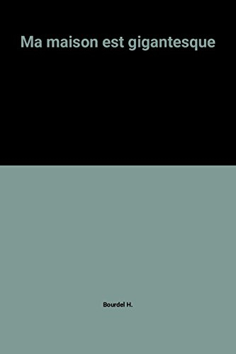 Ma maison est gigantesque