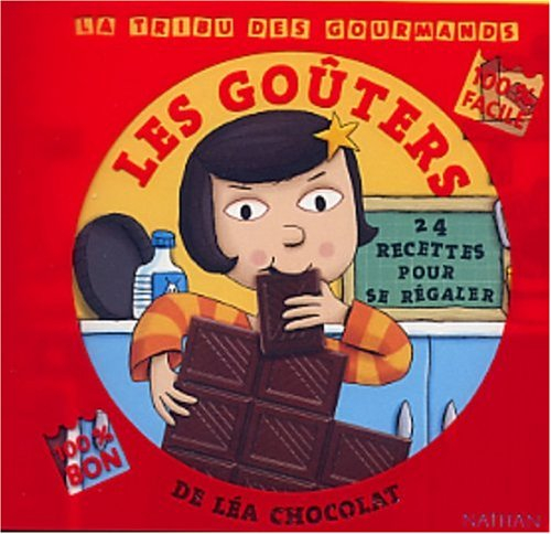 Les goûters de Léa Chocolat : 24 recettes pour se régaler : 100 % facile, 100% bon