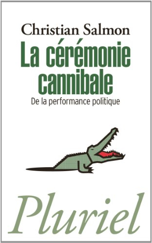 La cérémonie cannibale : de la performance politique