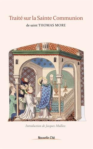 Traité sur la sainte communion : traduction française du Treatise to receive the blessed body of Our