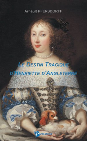 Le Destin Tragique d'Henriette d'Angleterre