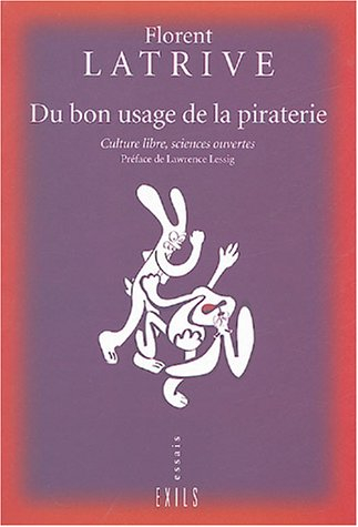 Du bon usage de la piraterie : culture libre, sciences ouvertes