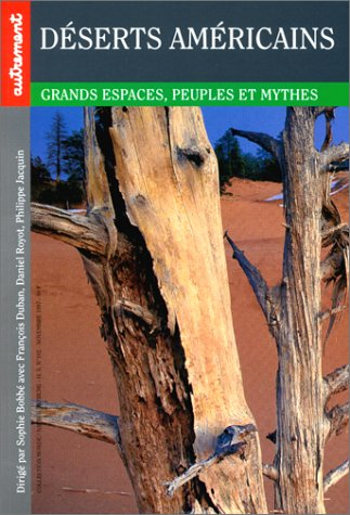 Déserts américains : grands espaces, peuples et mythes