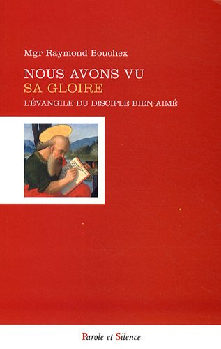 Nous avons vu sa gloire : l'Evangile du disciple bien-aimé