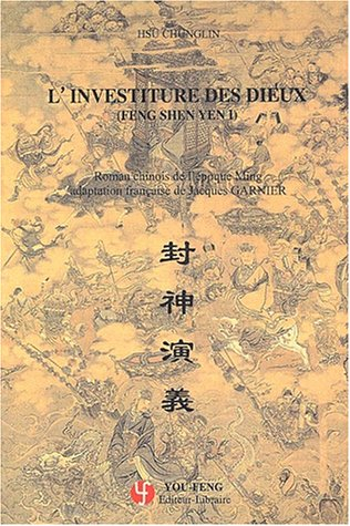 L'investiture des dieux : roman chinois de l'époque Ming. Feng shen yen I