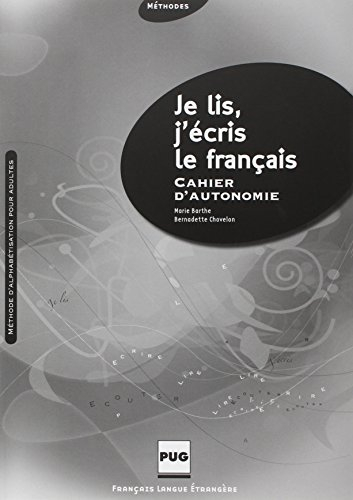 Je lis, j'écris le français : cahier d'autonomie : méthode d'alphabétisation pour adultes