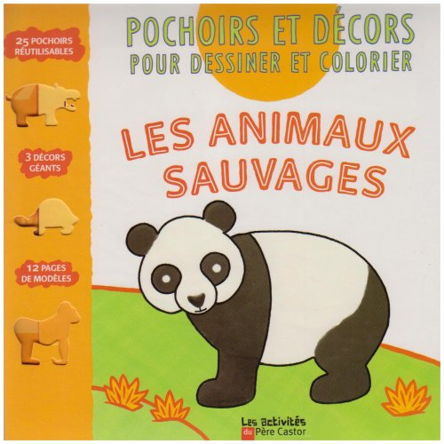 Le animaux sauvages : pochoirs et décors pour dessiner et colorier