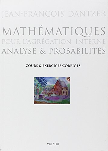 Mathématiques pour l'agrégation interne : analyse et probabilités : cours et exercices corrigés