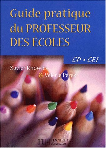 Guide pratique du professeur des écoles : CP, CE1