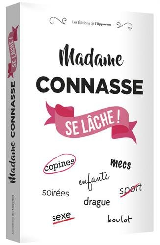 Madame Conasse se lâche !