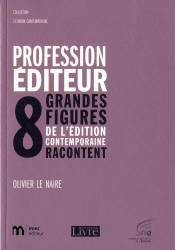Profession éditeur : huit grandes figures de l'édition contemporaine racontent