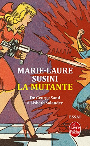 La mutante : la nouvelle femme, le pouvoir et les hommes