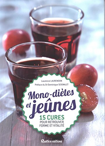 Mono-diètes et jeûnes : 15 cures pour retrouver forme et vitalité