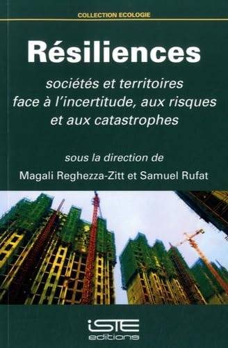 Résiliences : sociétés et territoires face à l'incertitude, aux risques et aux catastrophes