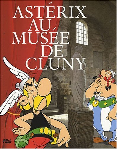 Asterix au Musée de Cluny : exposition au Musée de Cluny, 27 octobre 2009-3 janvier 2010