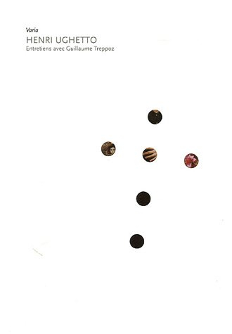 Henri Ughetto : entretiens avec Guillaume Treppoz