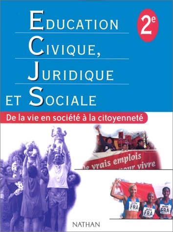 Education civique juridique et sociale 2e : de la vie en société à la citoyenneté