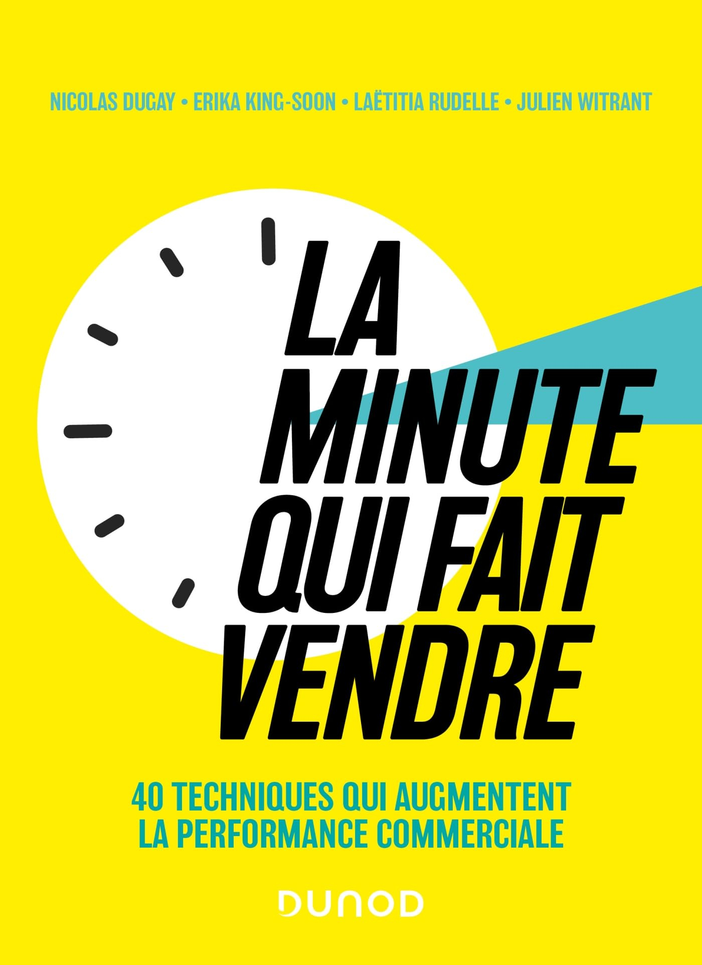 La minute qui fait vendre : 40 techniques qui augmentent la performance commerciale