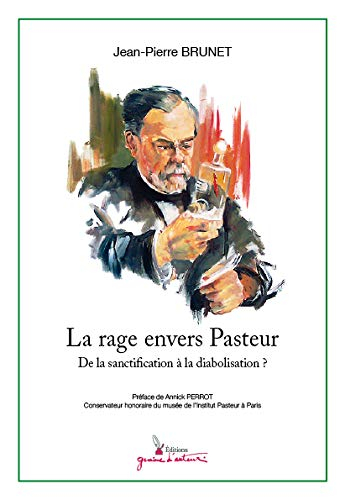 La rage envers Pasteur : de la sanctification à la diabolisation ?