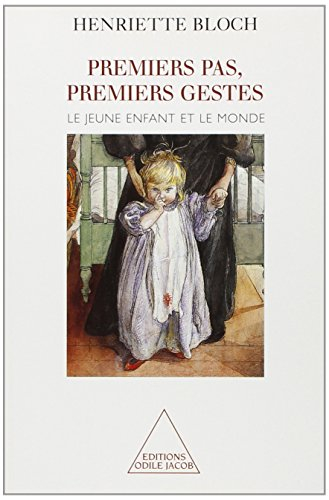 Premiers pas, premiers gestes : le jeune enfant et le monde