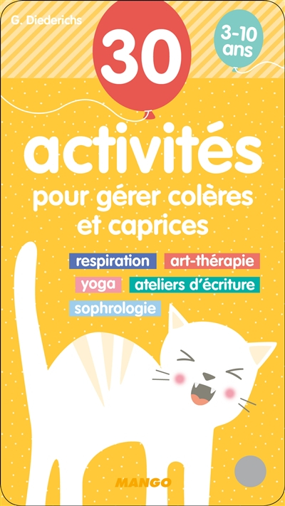 30 activités pour gérer colères et caprices 3-10 ans : respiration, art-thérapie, yoga, ateliers d'é