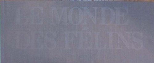 Le Monde des félins : force, douceur et cruauté