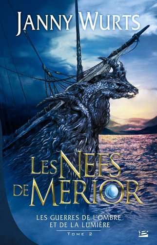Les guerres de l'ombre et de la lumière. Vol. 2. Les nefs de Merior