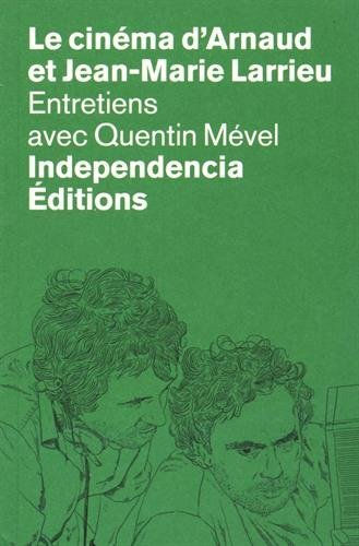 Le cinéma d'Arnaud et Jean-Marie Larrieu : entretiens avec Quentin Mével