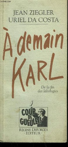 A demain Karl ! : pour sortir de la fin des idéologies