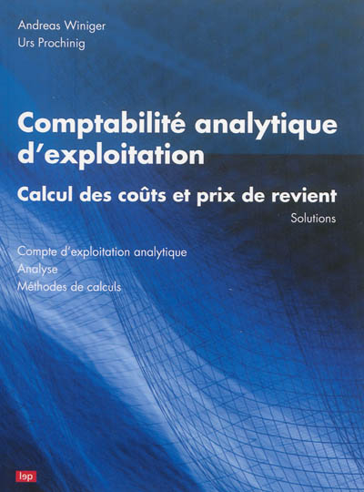 Comptabilité analytique d'exploitation : calcul des coûts et prix de revient, solutions : compte d'e