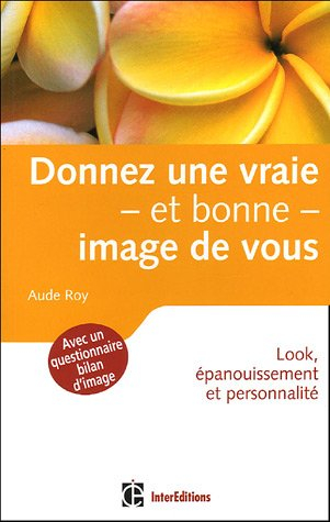 Donnez une vraie et bonne image de vous : look, épanouissement et personnalité