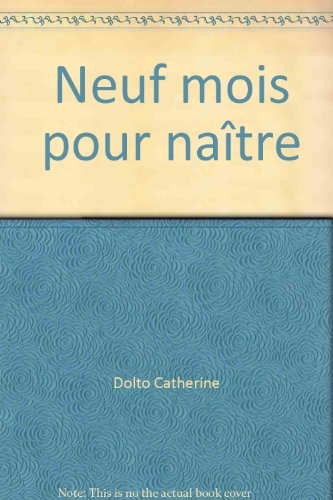 Neuf mois pour naître : les aventures du bébé dans le ventre de sa maman