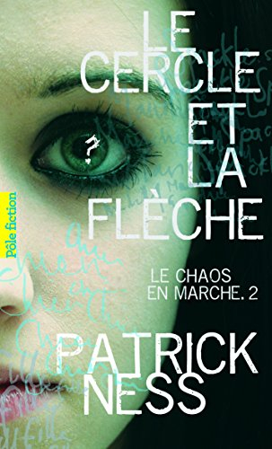 Le chaos en marche. Vol. 2. Le cercle et la flèche