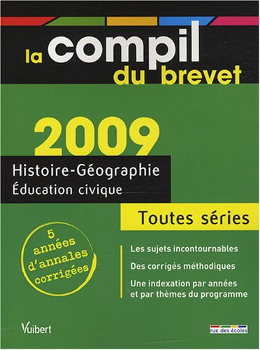 Histoire-géographie, éducation civique toutes séries : brevet 2009, 5 années d'annales corrigées