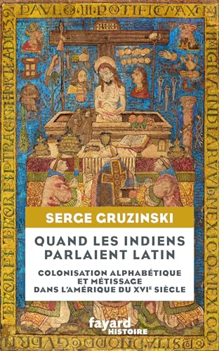 Quand les Indiens parlaient latin : colonisation alphabétique et métissage dans l'Amérique du XVIe s